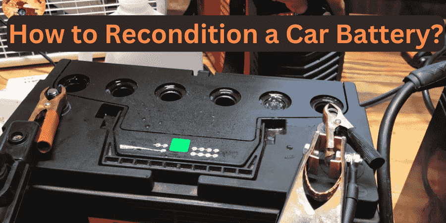 How to Recondition a Car Battery?